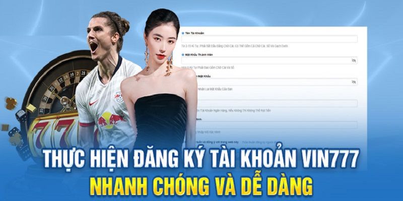 Vì sao nên thực hiện Vin777 Đăng ký