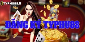 Typhu88 đăng ký nhận ngay phần quà giá trị trải nghiệm game